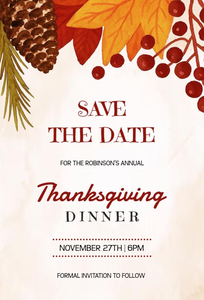 Save the date invitation for the Robinson's annual Thanksgiving Dinner with autumn leaves, pinecones, and berries.